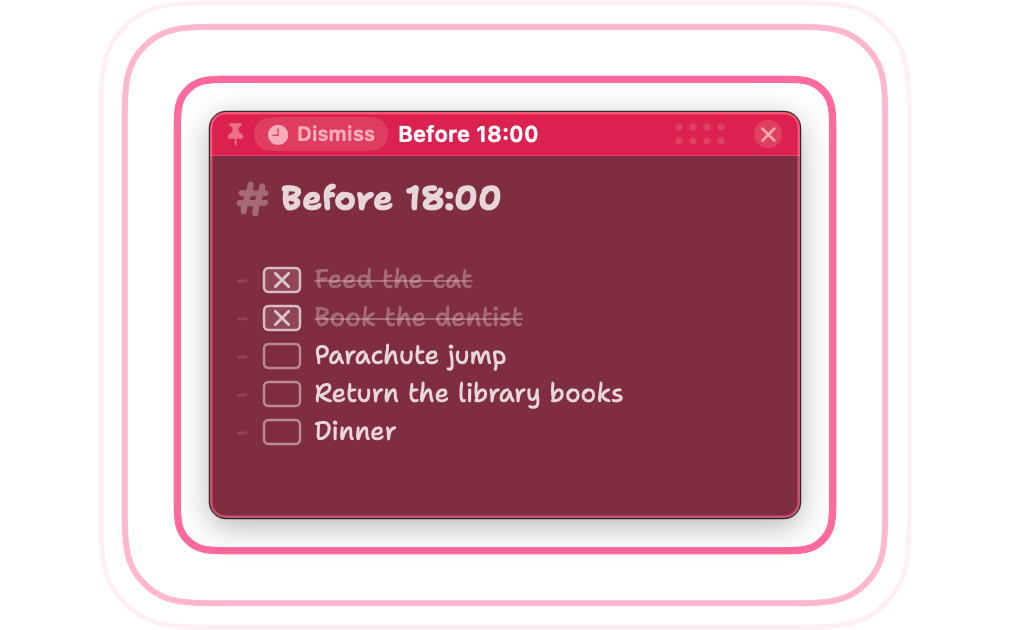 A note ringing with a reminder: haloed in pink, a Dismiss button in its titlebar, and the checklist you wrote still on it