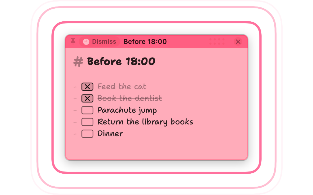 A note ringing with a reminder: haloed in pink, a Dismiss button in its titlebar, and the checklist you wrote still on it
